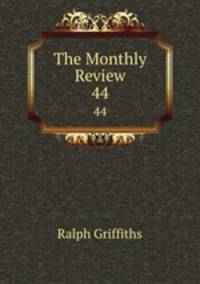 The Monthly Review. 44