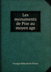 Les monuments de Pise au moyen age