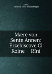 M?re von Sente Annen: Erzebiscove Ci Kolne Rini