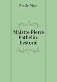 Maistre Pierre Pathelin: hystorie