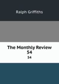 The Monthly Review. 54