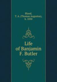 Life of Banjamin F. Butler
