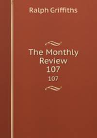 The Monthly Review. 107