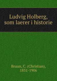 Ludvig Holberg, som laerer i historie