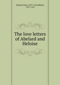 The love letters of Abelard and Heloise