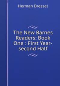 The New Barnes Readers: Book One : First Year-second Half