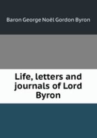 Life, letters and journals of Lord Byron