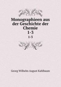 Monographieen aus der Geschichte der Chemie. 1-3