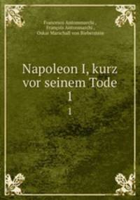 Napoleon I, kurz vor seinem Tode. 1