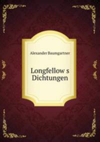 Longfellow&s Dichtungen