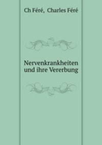 Nervenkrankheiten und ihre Vererbung