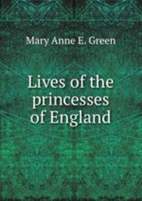 Lives of the princesses of England