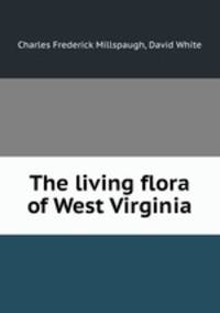 The living flora of West Virginia
