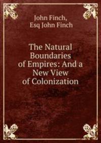 The Natural Boundaries of Empires: And a New View of Colonization