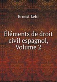 Elements de droit civil espagnol, Volume 2