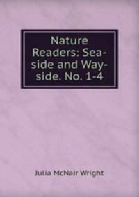 Nature Readers: Sea-side and Way-side. No. 1-4