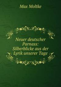 Neuer deutscher Parnass: Silberblicke aus der Lyrik unserer Tage