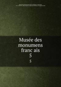 Musee des monumens francais. 5