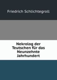 Nekrolog der Teutschen fur das Neunzehnte Jahrhundert