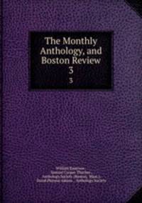 The Monthly Anthology, and Boston Review. 3