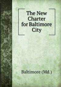 The New Charter for Baltimore City