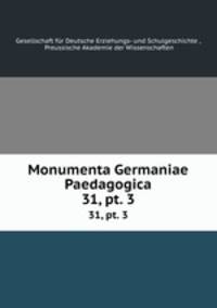 Monumenta Germaniae Paedagogica. 31, pt. 3