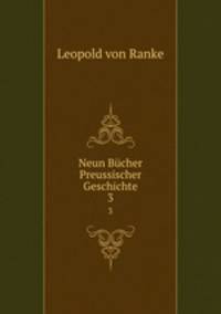 Neun Bcher Preussischer Geschichte. 3