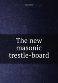 The new masonic trestle-board