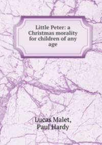 Little Peter: a Christmas morality for children of any age
