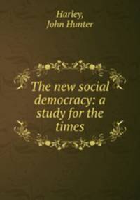 The new social democracy: a study for the times