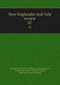 New Englander and Yale review. 47