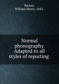 Normal phonography. Adapted to all styles of reporting