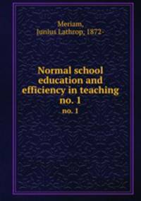 Normal school education and efficiency in teaching. no. 1
