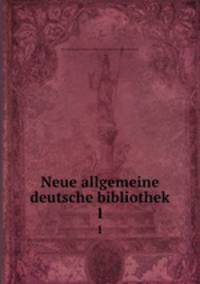 Neue allgemeine deutsche bibliothek. 1