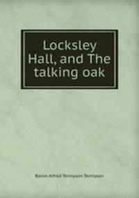 Locksley Hall, and The talking oak