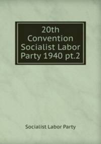 20th Convention Socialist Labor Party 1940 pt.2