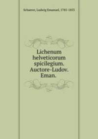 Lichenum helveticorum spicilegium. Auctore-Ludov. Eman.
