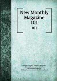 New Monthly Magazine. 101