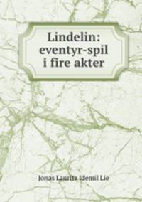 Lindelin: eventyr-spil i fire akter