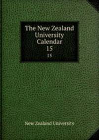 The New Zealand University Calendar. 15
