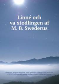 Linne? och va?xtodlingen af M. B. Swederus
