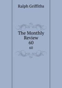 The Monthly Review. 60