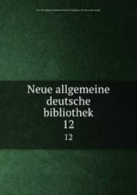 Neue allgemeine deutsche bibliothek. 12