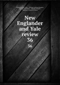 New Englander and Yale review. 36