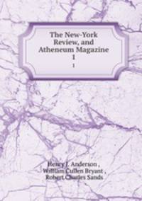 The New-York Review, and Atheneum Magazine. 1