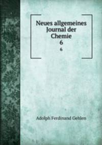 Neues allgemeines Journal der Chemie. 6