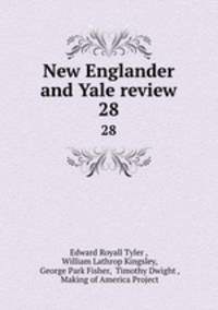 New Englander and Yale review. 28