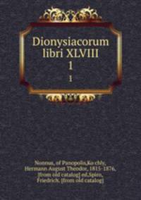 Dionysiacorum libri XLVIII. 1