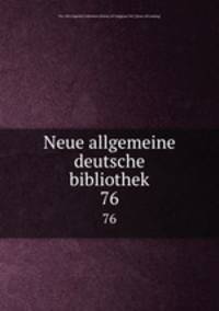 Neue allgemeine deutsche bibliothek. 76