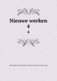 Nieuwe werken. 4